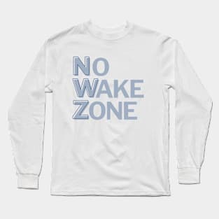 No Wake Zone Long Sleeve T-Shirt